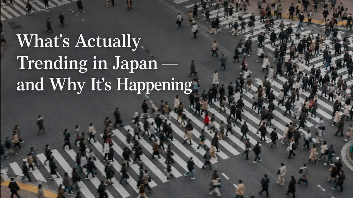 What's Actually Trending in Japan — and Why It's Happening